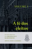 A Fé dos Eleitos - Volume I (eBook, ePUB) A Fé dos Eleitos - Volume I (eBook, ePUB)