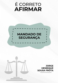 É Correto Afirmar! Mandado De Segurança. (eBook, PDF) - Frota, Jorge Henrique Sousa