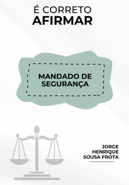 É Correto Afirmar! Mandado De Segurança. (eBook, PDF) É Correto Afirmar! Mandado De Segurança. (eBook, PDF)