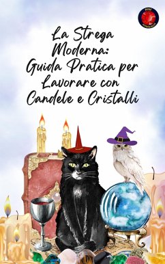 Cover La Strega Moderna: Guida Pratica per Lavorare con Candele e Cristalli (eBook, ePUB)