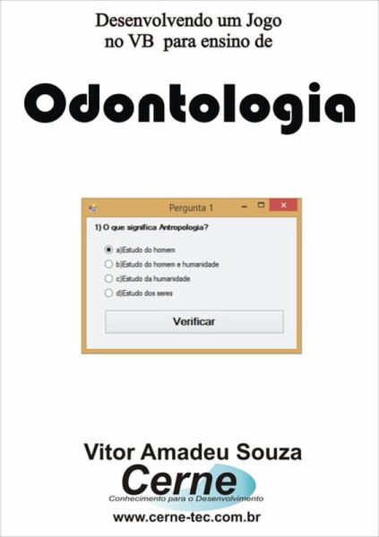 Desenvolvendo Um Jogo No Vb Para Ensino De Odontologia (eBook, PDF)