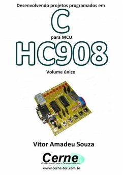 Cover Desenvolvendo Projetos Programados Em C Para Mcu Hc908 Volume Único (eBook, PDF)