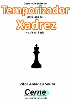 Desenvolvendo Um Temporizador Para Jogo De Xadrez No Visual Basic (eBook, PDF) - Souza, Vitor Amadeu