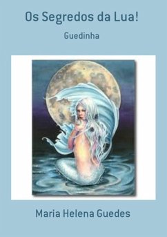 Os Segredos Da Lua! (eBook, PDF) - Guedes, Maria Helena