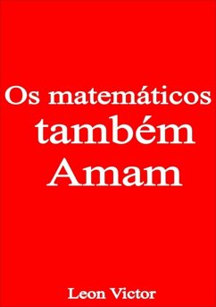 Os Matemáticos Também Amam (eBook, PDF) - Victor, Leon