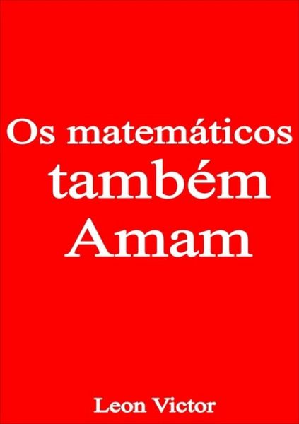 Os Matemáticos Também Amam (eBook, PDF) Os Matemáticos Também Amam (eBook, PDF)