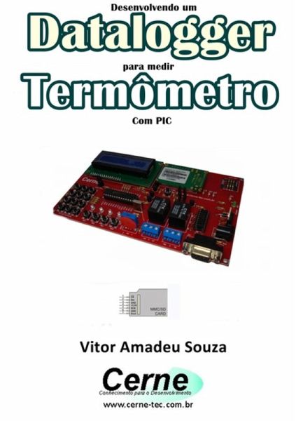 Desenvolvendo Um Datalogger Para Medir Termômetro Com Pic (eBook, PDF) Desenvolvendo Um Datalogger Para Medir Termômetro Com Pic (eBook, PDF)
