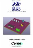 Projeto De Contador Bcd Com O Ci 4510 E 555 Com Desenho De Esquema E Layout No Kicad (eBook, PDF)