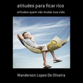 Atitudes Para Ficar Rico (eBook, PDF)