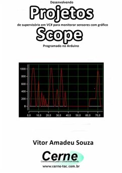 Cover Desenvolvendo Projetos De Supervisório Em Vc# Para Monitorar Sensores Com Gráfico Scope Programado No Arduino (eBook, PDF)