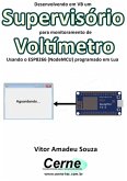 Desenvolvendo Em Vb Um Supervisório Para Monitoramento De Voltímetro Usando O Esp8266 (nodemcu) Programado Em Lua (eBook, PDF)