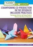Championing Co-production in the Design of Inclusive Practices (eBook, ePUB) Championing Co-production in the Design of Inclusive Practices (eBook, ePUB)