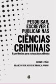 Pesquisar, Escrever E Publicar Nas Ciências Criminais (eBook, PDF)
