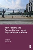 Film History and Screen Culture in and beyond Greater China (eBook, ePUB) Film History and Screen Culture in and beyond Greater China (eBook, ePUB)