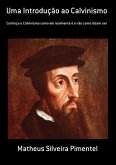 Uma Introdução Ao Calvinismo (eBook, PDF)