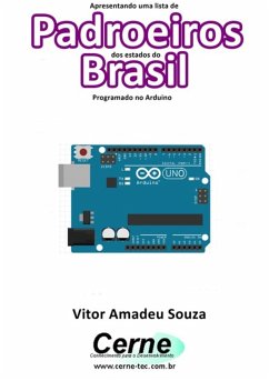 Apresentando Uma Lista De Padroeiros Dos Estados Do Brasil Com Display Lcd Programado No Arduino (eBook, PDF) - Souza, Vitor Amadeu
