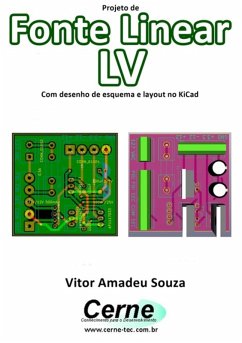 Projeto De Fonte Linear Lv Com Desenho De Esquema E Layout No Kicad (eBook, PDF) - Souza, Vitor Amadeu