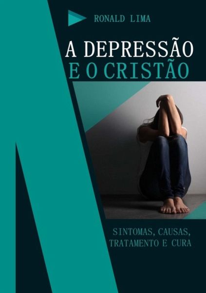 A Depressão E O Cristão (eBook, PDF) A Depressão E O Cristão (eBook, PDF)
