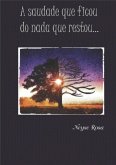 A Saudade Que Ficou Do Nada Que Restou (eBook, PDF)