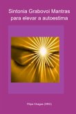 Sintonia Grabovoi Mantras Para Elevar A Autoestima (eBook, PDF)