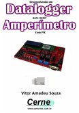 Desenvolvendo Um Datalogger Para Medir Amperímetro Com Pic (eBook, PDF)