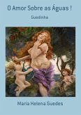 O Amor Sobre As Águas ! (eBook, PDF) O Amor Sobre As Águas ! (eBook, PDF)