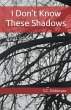 I Don't Know These Shadows (eBook, ePUB) - Bild 1