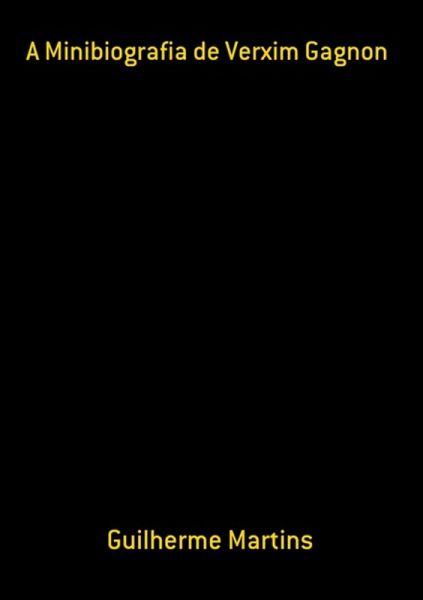 A Minibiografia De Verxim Gagnon (eBook, PDF) A Minibiografia De Verxim Gagnon (eBook, PDF)