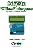 Apresentando Um Soneto De William Shakespeare Com Display Lcd Programado No Arduino (eBook, PDF)