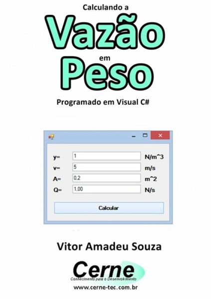 Calculando A Vazão Em Peso Programado Em Visual C# (eBook, PDF) Calculando A Vazão Em Peso Programado Em Visual C# (eBook, PDF)