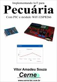 Implementando Iot Para Pecuária Com Pic E Módulo Wifi Esp8266 (eBook, PDF)