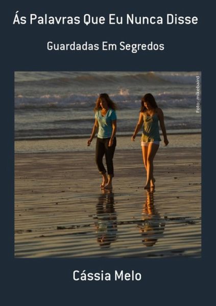 Ás Palavras Que Eu Nunca Disse (eBook, PDF) Ás Palavras Que Eu Nunca Disse (eBook, PDF)