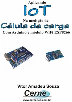 Aplicando Iot Na Medição De Célula De Carga Com Arduino E Módulo Wifi Esp8266 (eBook, PDF) - Souza, Vitor Amadeu
