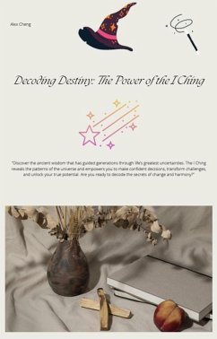 Decoding Destiny: The Power of the I Ching (eBook, ePUB) - Cheng, Alex