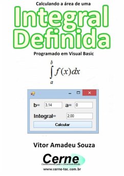 Calculando A Área De Uma Integral Definida Programado Em Visual Basic (eBook, PDF) - Souza, Vitor Amadeu