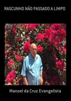 Rascunho Não Passado A Limpo (eBook, PDF) - Da Evangelista, Manoel Cruz Rascunho Não Passado A Limpo (eBook, PDF) - Da Evangelista, Manoel Cruz
