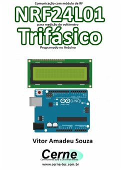 Comunicação Com Módulo De Rf Nrf24l01 Para Medição De Voltímetro Trifásico Programado No Arduino (eBook, PDF) - Souza, Vitor Amadeu