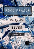 Doce Prazer Da Queda Livre (eBook, PDF)