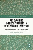 Researching Interculturality in Post-Colonial Contexts (eBook, PDF) Researching Interculturality in Post-Colonial Contexts (eBook, PDF)