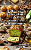Brotliebe ohne Kohlenhydrate: Low-Carb-Rezepte für Genussmomente (eBook, ePUB)