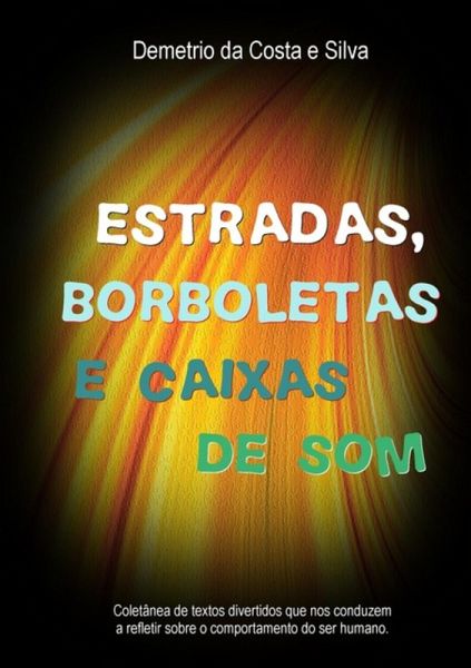 Estradas, Borboletas E Caixas De Som (eBook, PDF) Estradas, Borboletas E Caixas De Som (eBook, PDF)