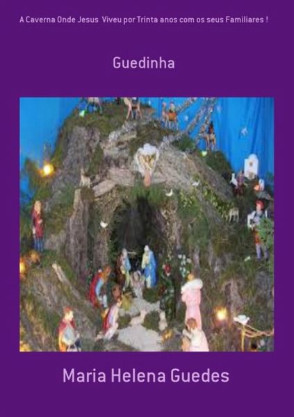 A Caverna Onde Jesus Viveu Por Trinta Anos Com Os Seus Familiares ! (eBook, PDF) A Caverna Onde Jesus Viveu Por Trinta Anos Com Os Seus Familiares ! (eBook, PDF)