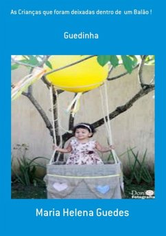 As Crianças Que Foram Deixadas Dentro De Um Balão ! (eBook, PDF) - Guedes, Maria Helena