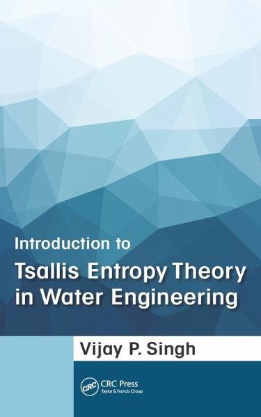 Introduction to Tsallis Entropy Theory in Water Engineering (eBook, ePUB) Introduction to Tsallis Entropy Theory in Water Engineering (eBook, ePUB)