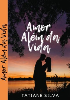 Amor Além Da Vida (eBook, PDF) - Silva, Tatiane