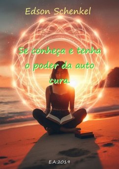 Cover Se Conheça E Tenha O Poder Da Auto Cura. (eBook, PDF)