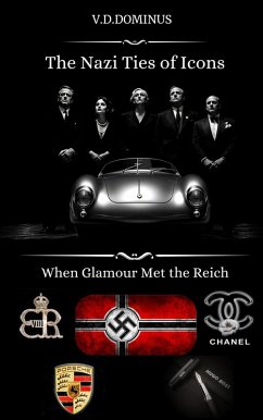 The Nazi Ties of Icons: When Glamour Met the Reich (Nazi Germany-WW2, #2) (eBook, ePUB) - V. D. Dominus