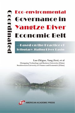 Coordinated Eco-environmental Governance in Yangtze River Economic Belt-Based on the Practice of Tributary Jialing River Basin (eBook, ePUB) - Zhigao, Luo; Jirui, Yang