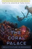 The Coral Palace (The Seastead Adventures, #3) (eBook, ePUB) The Coral Palace (The Seastead Adventures, #3) (eBook, ePUB)