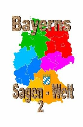 Bayerns Sagenwelt Band 2